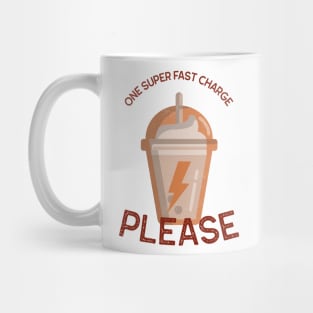 One Super Fast Charge Please Mug